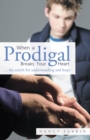 Image for When a Prodigal Breaks Your Heart: ... the Search for Understanding and Hope