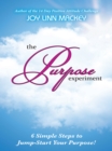 Image for Purpose Experiment: 6 Simple Steps to Jumpstart Your Purpose