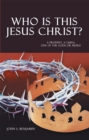 Image for Who Is This Jesus Christ?: A Prophet, a Guru, One of the Gods or More!