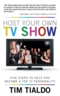 Image for Host Your Own Tv Show: Five Steps to Help You Become a Top Tv Personality