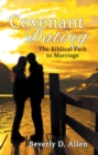 Image for Covenant Dating: The Biblical Path to Marriage