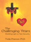 Image for Challenging Years: Shedding Light on Teen Sexuality