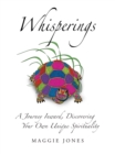 Image for Whisperings: A Journey Inward, Discovering Your Own Unique Spirituality