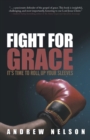 Image for Fight for Grace : It&#39;s Time to Roll Up Your Sleeves