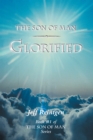 Image for Son of Man Glorified: Book #1 of the Son of Man Series