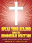 Image for Speak Your Healing from the Homosexual Deception : Personal Testimony, Prayers of Faith, and Research
