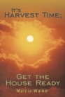 Image for It&#39;s Harvest Time; Get the House Ready