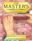 Image for Master&#39;s Brick: A Story About Purpose.