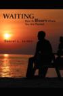 Image for Waiting : How To Bloom Where You Are Planted