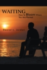 Image for Waiting: How to Bloom Where You Are Planted