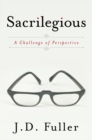 Image for Sacrilegious: A Challenge of Perspective