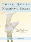 Image for Trail Guide for the Narrow Path: How to Live an Abundant, Blessed Life as a Christian