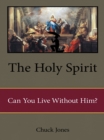 Image for Holy Spirit: Can You Live Without Him?