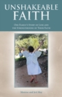 Image for Unshakeable Faith: One Family&#39;s Story of Loss and the Strengthening of Their Faith.