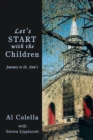Image for Let&#39;s Start with the Children: Journey to St. Ann&#39;s