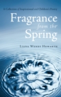 Image for Fragrance from the Spring: A Collection of Inspirational and Children&#39;s Poetry