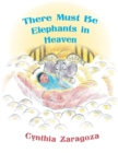 Image for There Must Be Elephants in Heaven