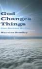 Image for God Changes Things: Just Because He Can