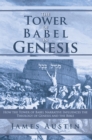 Image for Tower of Babel in Genesis: How the Tower of Babel Narrative Influences the Theology of Genesis and the Bible