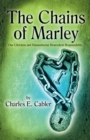 Image for Chains of Marley: Our Christian and Humanitarian Benevolent Responsibility