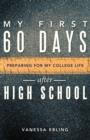 Image for My First 60 Days After High School : Preparing for My College Life
