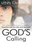 Image for God&#39;s Calling: How a Cheap Cell Phone and a Homeless Teen Transformed My Life and My Faith