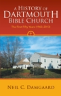 Image for History of Dartmouth Bible Church: The First Fifty Years (1963-2013)