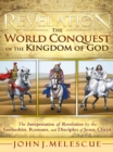 Image for Revelation: the World Conquest of the Kingdom of God: The Interpretation of Revelation by the Sanhedrin, Romans, and Disciples of Jesus Christ