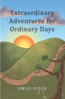 Image for Extraordinary Adventures for Ordinary Days