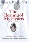 Image for The Beating of My Hearts : A Tale of Two Hearts: Their Disease, Their Treatment, and Their Cure