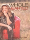 Image for Wholehearted: Living the Life You Were Created to Live