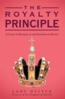 Image for Royalty Principle: A Guide to Reigning in the Kingdom of Heaven