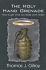 Image for Holy Hand Grenade: How to Get What You Really Want, Really!