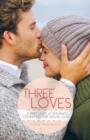 Image for Three Loves : A Brief Look at Romantic, Committed, and Sexual Love