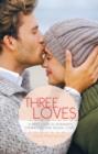 Image for Three Loves: A Brief Look at Romantic, Committed, and Sexual Love