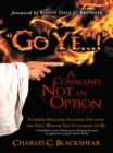 Image for &amp;quot;Go Ye...!&amp;quot; a Command, Not an Option: Extreme Measures Igniting You into the Soul Winner You&#39;ve Longed to Be