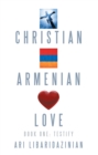 Image for Christian, Armenian, Love: Book One: Testify