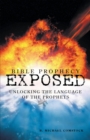 Image for Bible Prophecy Exposed: Unlocking the Language of the Prophets