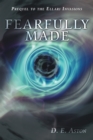 Image for Fearfully Made: Prequel to the Ellari Invasions