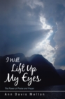 Image for I Will Lift up My Eyes: The Power of Praise and Prayer