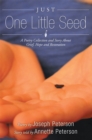 Image for Just One Little Seed: A Poetry Collection and Story About Grief, Hope and Restoration