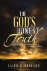 Image for The God&#39;s Honest Truth : A Primer for Biblical Thinking in the 21st Century
