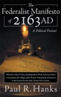 Image for Federalist Manifesto of 2163 Ad: (What the Federal Union of Independent North American States Learned from the Collapse of the Former United States of America in the Second Decade of the Twenty-First Century)  a Political Fiction?