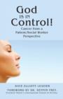 Image for God Is in Control! : Cancer from a Patient/Social Worker Perspective