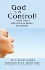 Image for God Is in Control!: Cancer from a Patient/Social Worker Perspective.