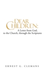 Image for Dear Children:  a Letter from God, to the Church, Through the Scriptures: Volume One