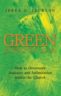 Image for Green Is Not Your Color: How to Overcome Jealousy and Intimidation Within the Church