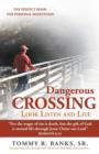 Image for Dangerous Crossing - Look Listen and Live : &quot;For the Wages of Sin is Death, But the Gift of God is Eternal Life Through Jesus Christ Our Lord&quot; (Romans 6:23)