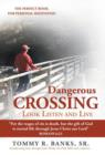 Image for Dangerous Crossing - Look Listen and Live : &quot;For the Wages of Sin is Death, But the Gift of God is Eternal Life Through Jesus Christ Our Lord&quot; (Romans 6:23)