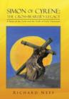 Image for Simon of Cyrene : The Cross-Bearer&#39;s Legacy: A Story of the Faith and the Trials of Early Christians
